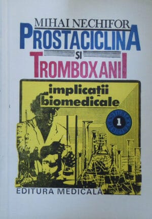 Prostaciclina si tromboxanil - implicatii biomedicale (Mihai Nechifor)