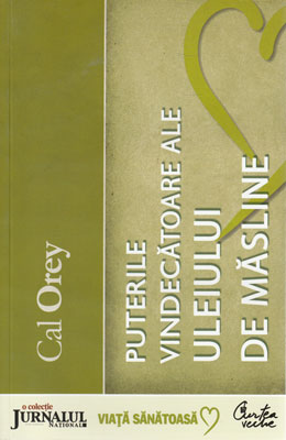 Puterile vindecatoare ale uleiului de masline (Cal Orey)