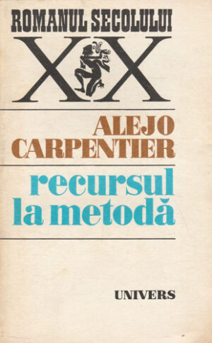 Recursul la metoda - roman (Alejo Carpentier)