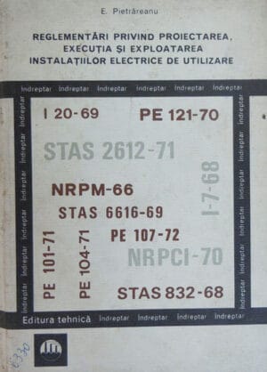 Reglementari privind proiectarea, executia si exploatarea instalatiilor electrice de utilizare - indreptar (Emil Pietrareanu)