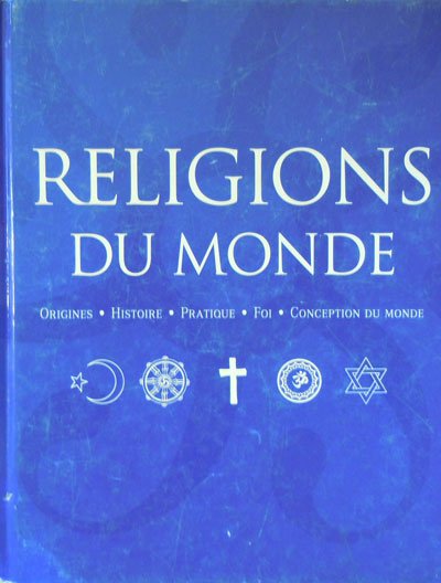 Religions du Monde - origines, histoire, patrique, foi, conception du monde/Religiile lumii - album (Franjo Terhart, Janina Schulze) Religions du Monde - origines, histoire, patrique, foi, conception du monde/Religiile lumii - album (Franjo Terhart, Janina Schulze)