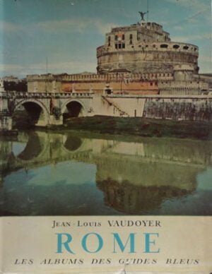 Rome - les albums des guides bleus (Jean-Louis Vaudoyer) - album ilustrat cu text in limba franceza