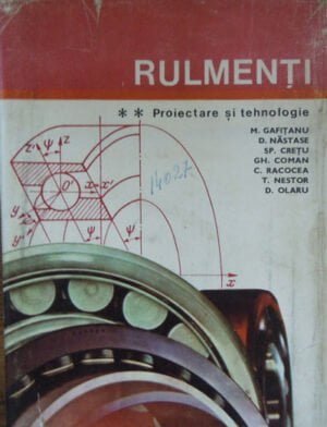 Rulmenti - Proiectare si tehnologie vol. II (Mihai Gafitanu, Diomid Nastase, Spiridon Cretu)