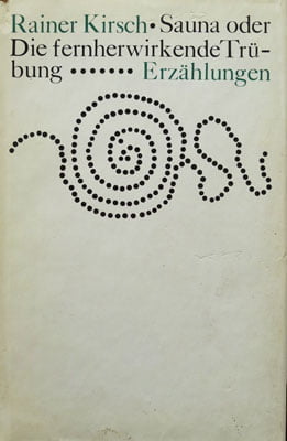 Rainer Kirsch - Sauna oder Die fernherwirkende Trubung (Erzahlungen)