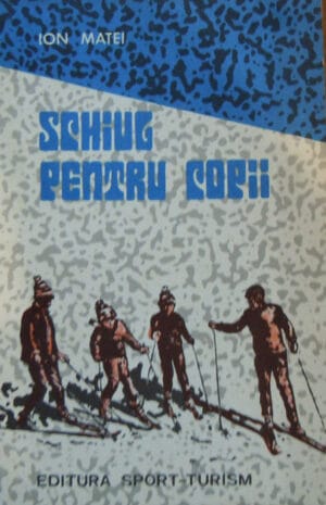 Schiul pentru copii - metodica invatarii (Ion Matei)