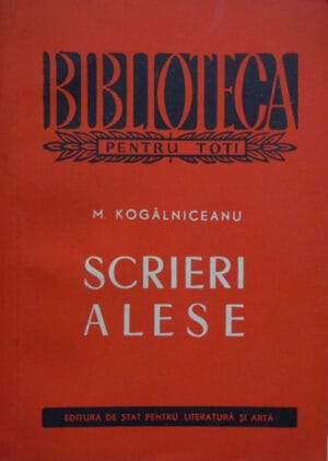 Scrieri alese (Mihail Kogalniceanu) volum semnat Hatmanu