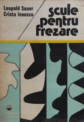 Scule pentru frezare (Leopold Sauer, Crista Ionescu)