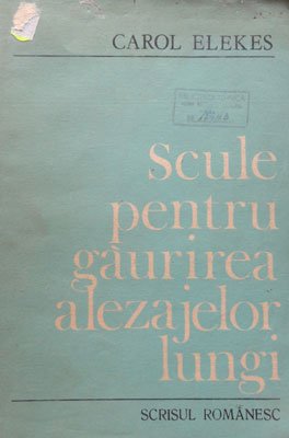Scule pentru gaurirea alezajelor lungi (Carol Elekes)