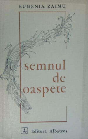Eugenia Zaimu - Semnul de oaspete (Poezii)