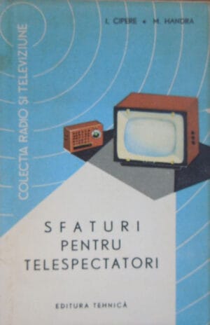 Sfaturi pentru telespectatori (I. Cipere, M. Handra)