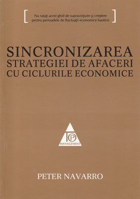 Sincronizarea strategiei de afaceri cu ciclurile economice (Peter Navarro)