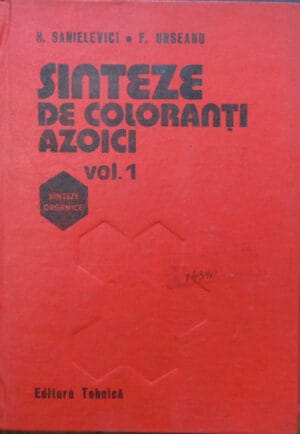 Sinteze de coloranti azoici vol.1 (Hipoliot Sanielevici, Florin Urseanu) - seria Sinteze organice