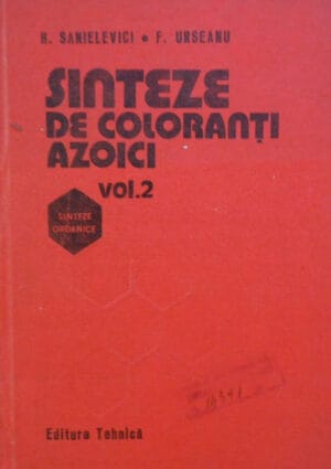 Sinteze de coloranti azoici vol.2 (Hipolit Sanielevici, Florian Urseanu) - seria Sinteze organice)
