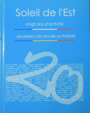 Soleil de l'Est - douazeci de ani de activitate/Vingt ans d'activite (album bilingv romana - franceza)