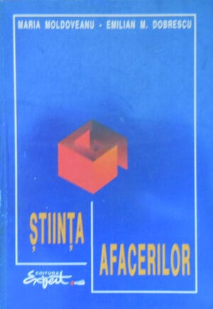 Stiinta afacerilor (Maria Moldoveanu, Emilian M. Dobrescu)