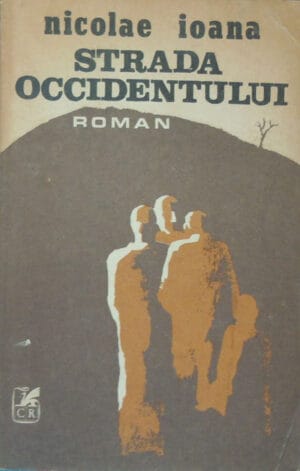 Strada occidentului - roman (Nicolae Ioana)