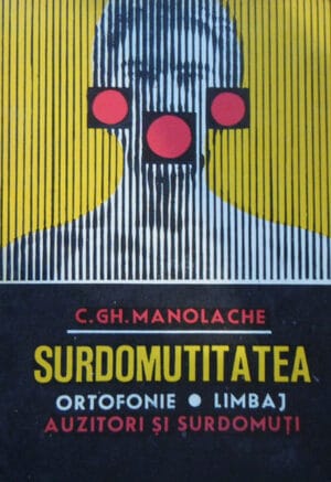 Surdomutitatea - ortofonie, limbaj, auzitori si surdomuti (C. Manolache)