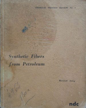 Synthetic fibers from petroleum 1967 - Marshall Sittig/Fibre sintetice din petrol