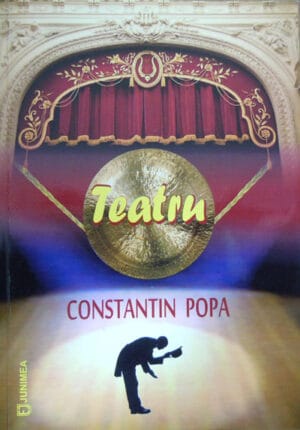 Constantin Popa - Teatru (volum cu dedicatie si autograf din partea autorului pentru Maria si Dan Hatmanu)