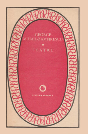 Teatru (George Mihail-Zamfirescu) seria Patrimoniu - editie critica