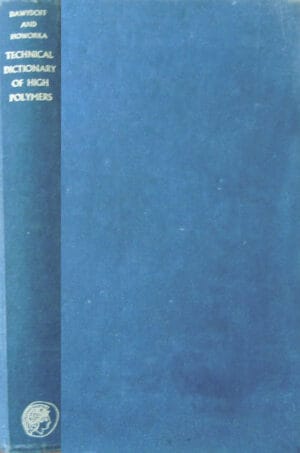 Technical dictionary of high polymers/Hochpolymere/Hauts Polymeres/Dictionar tehnic al polimerilor inalti
