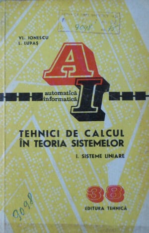 Tehnici de calcul in teoria sistemelor - I. Sisteme liniare - colectia Automatica Informatica (V. Ionescu, L. Lupas)