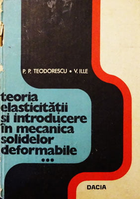 Teoria elasticitatii si introducere in mecanica solidelor deformabile vol. III (P. P. Teodorescu, V. Ilie)