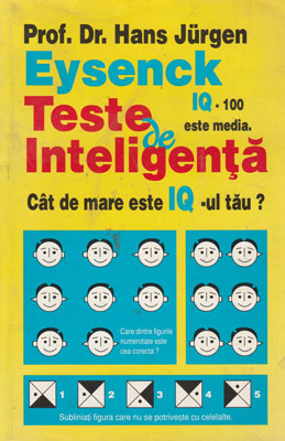 Teste de inteligenta - Cat de mare este IQ-ul tau? (Hans Jurgen Eysenck)