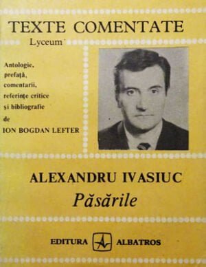 Pasarile (Alexandru Ivasiuc) colectia Texte comentate