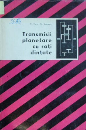 Transmisii planetare cu roti dintate (Tudor Vasu, Gheorghe Bularda)