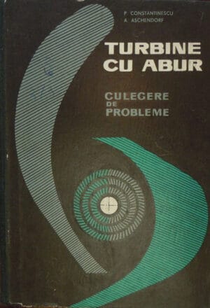 Turbine cu abur - culegere de probleme (Petre Constantinescu, Alphons Aschendorf)