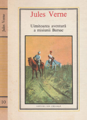 Uimitoarea aventura a misiunii Barsac (Jules Verne) editura Ion Creanga nr. 10, stare foarte buna