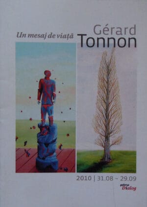 Gerard Tonnon - Un mesaj de viata (galeria Dialog 31.08-29.09/2010)