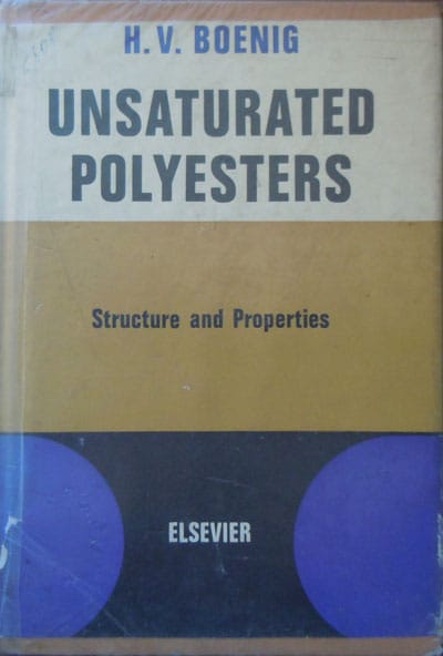Unsaturated polyesters - Structure and properties (Herman Boenig)/Poliesteri nesaturati - Structura si proprietati Unsaturated polyesters - Structure and properties (Herman Boenig)/Poliesteri nesaturati - Structura si proprietati