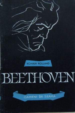 Viata lui Beethoven (Romain Rolland) colectia Oameni de seama