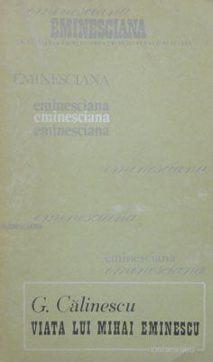 Viata lui Mihai Eminescu (George Calinescu) colectia  Eminesciana 5