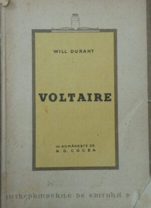 Voltaire  (Will Durant) - volum semnat Dan Hatmanu - in romaneste de N. D. Cocea