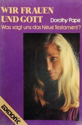 Dorothy Pape - Wir Frauen und Gott  (Eine Bestandsaufnahme uber das, was das Neue Testament von uns Frauen sagt)