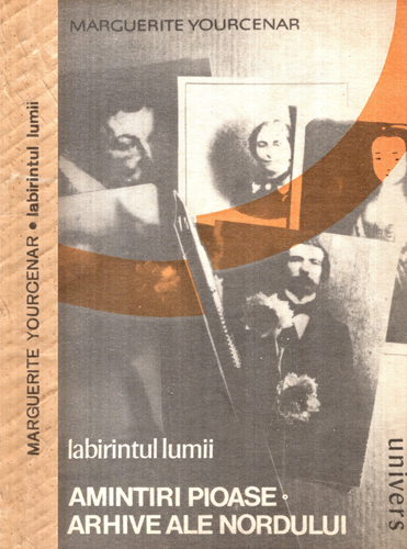 Amintiri pioase. Arhive ale nordului (Marguierite Yourcenar) colectia Labirintul Lumii vol. I Amintiri pioase. Arhive ale nordului (Marguierite Yourcenar) colectia Labirintul Lumii vol. I