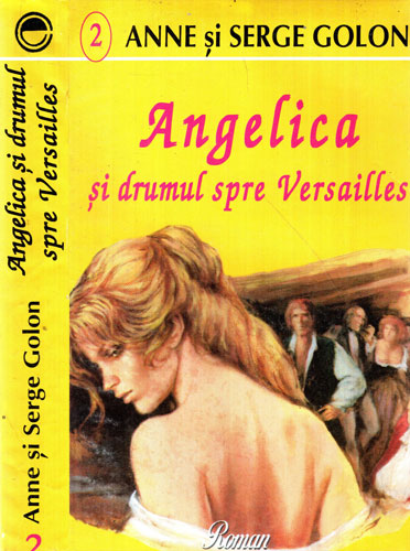 Angelica si drumul spre Varsailles (Anne si Serge Golon) seria Angelica vol. II Angelica si drumul spre Varsailles (Anne si Serge Golon) seria Angelica vol. II