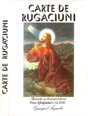 Carte de rugaciuni (Prea Sfintiul Calinic) editura Agapis 2003