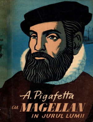 Cu Magellan in jurul lumii (Antonio Pigafetta) editia a II-a, brosata