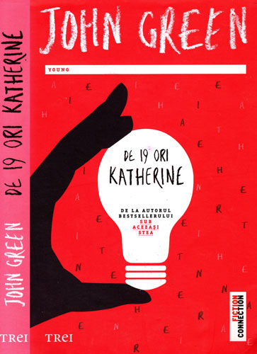 De 19 ori Katherine (John Green) colectia Fiction Connection De 19 ori Katherine (John Green) colectia Fiction Connection