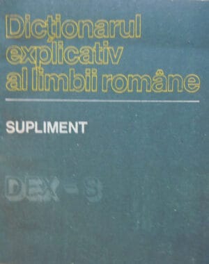Dictionarul explicativ al limbii romane - supliment (DEX-S) (Ion Coteanu, Luiza Seche, Mircea Seche)