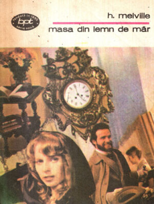 Masa din lemn de mar (Herman Melville) colectia BPT