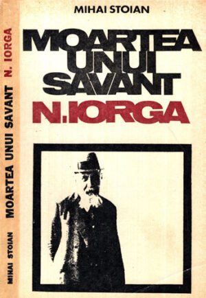 Moartea unui savant - Nicolae Iorga (Mihai Stoian)