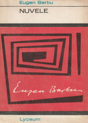 Nuvele (Eugen Barbu) colectia Lyceum
