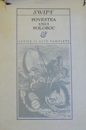 Povestea unui poloboc - satire si alte pamflete (Jonathan Swift) - volum semnat M. Hatmanu