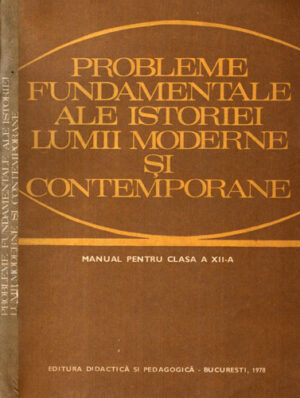 Probleme fundamentale ale istoriei lumii moderne si contemporane - manual pentru clasa a XII-a (Camil Muresan, Vasile Cristian, Vasile Vesa)