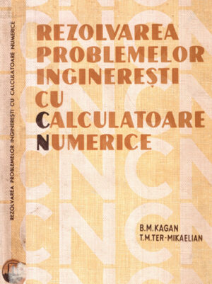 Rezolvarea problemelor ingineresti cu calculatoare numerice (B. Kagan, T. Mikaelian)